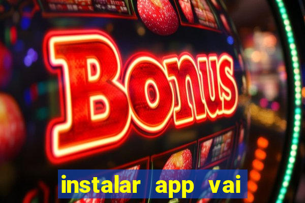 instalar app vai de bet