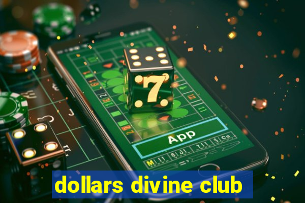 dollars divine club