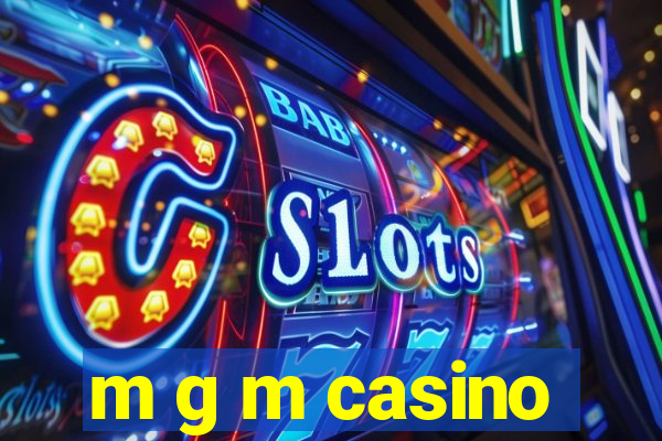 m g m casino