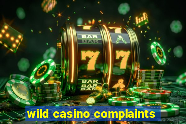 wild casino complaints