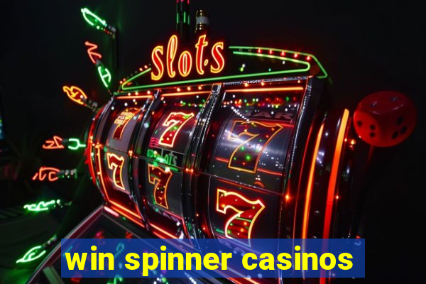 win spinner casinos