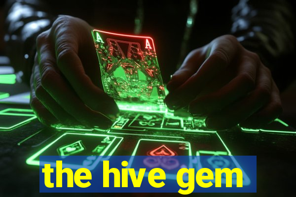 the hive gem