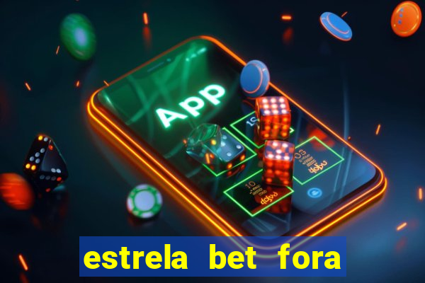 estrela bet fora do ar