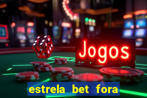 estrela bet fora do ar