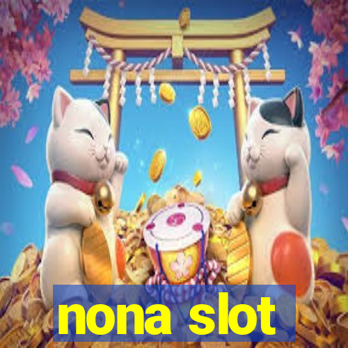 nona slot