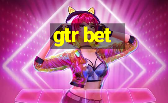 gtr bet