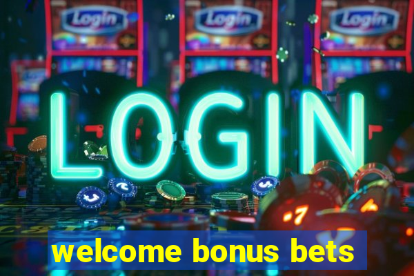 welcome bonus bets