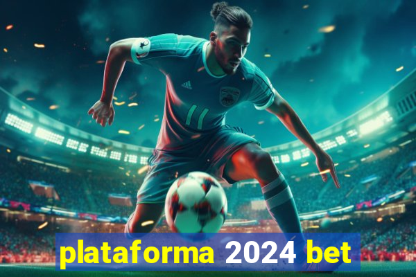 plataforma 2024 bet