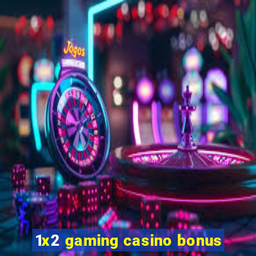 1x2 gaming casino bonus