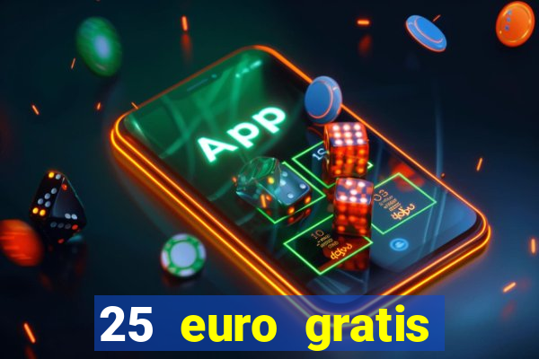 25 euro gratis ohne einzahlung casino