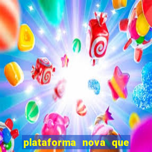 plataforma nova que dá b?nus