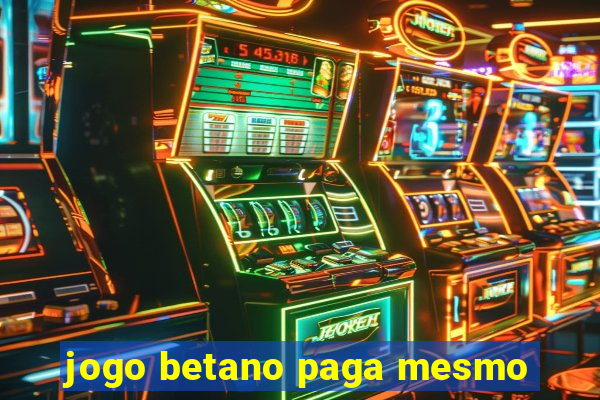 jogo betano paga mesmo