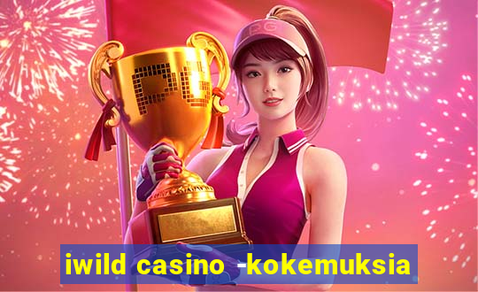 iwild casino -kokemuksia