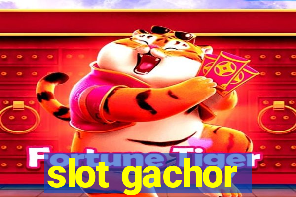 slot gachor