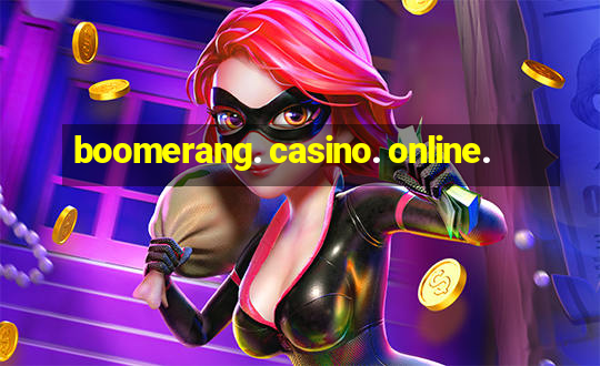 boomerang. casino. online.