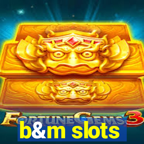 b&m slots