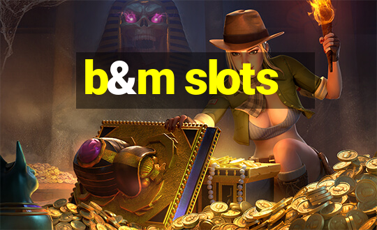 b&m slots