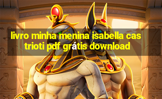 livro minha menina isabella castrioti pdf grátis download