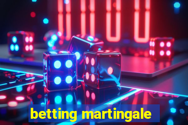 betting martingale