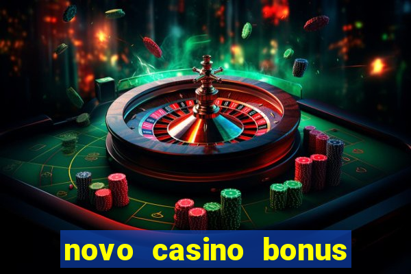 novo casino bonus sem deposito