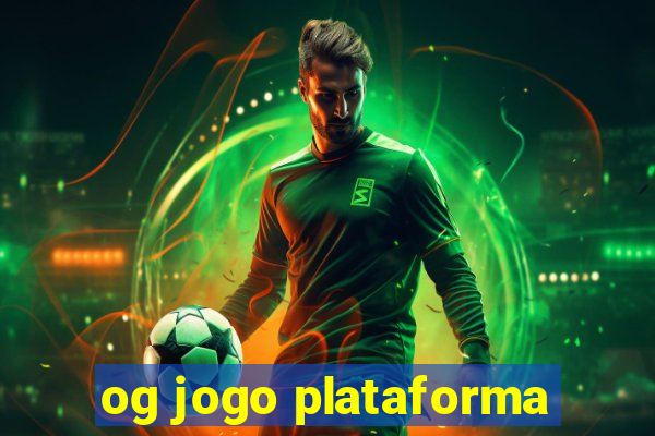 og jogo plataforma