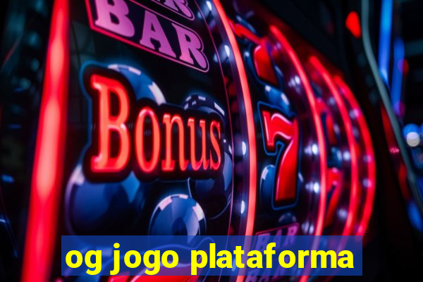 og jogo plataforma