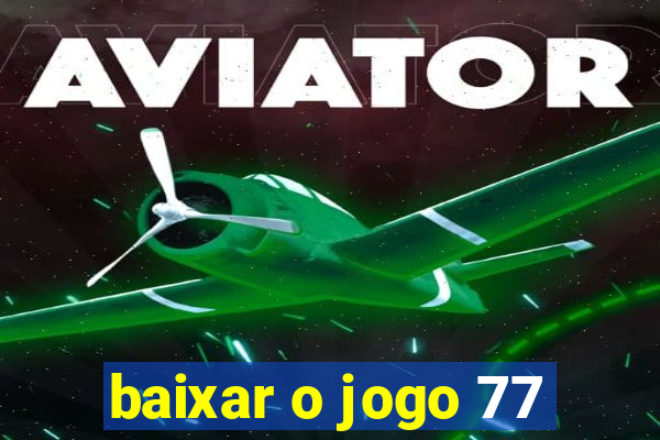 baixar o jogo 77