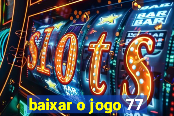 baixar o jogo 77