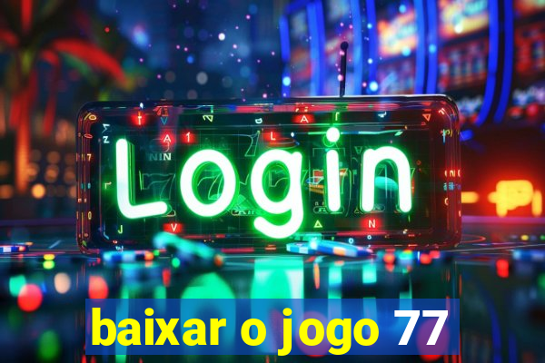 baixar o jogo 77