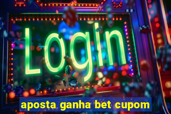 aposta ganha bet cupom