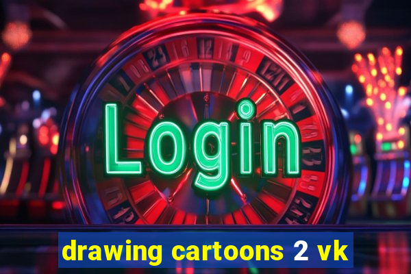 drawing cartoons 2 vk