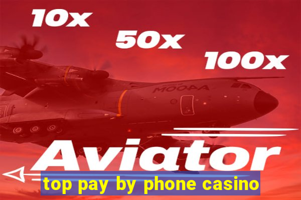 top pay by phone casino