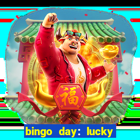 bingo day: lucky to win