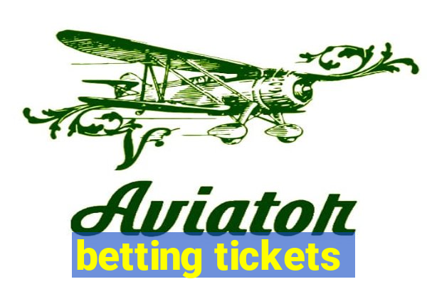 betting tickets