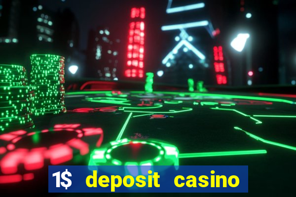 1$ deposit casino free spins