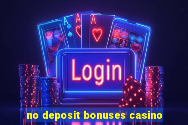 no deposit bonuses casino