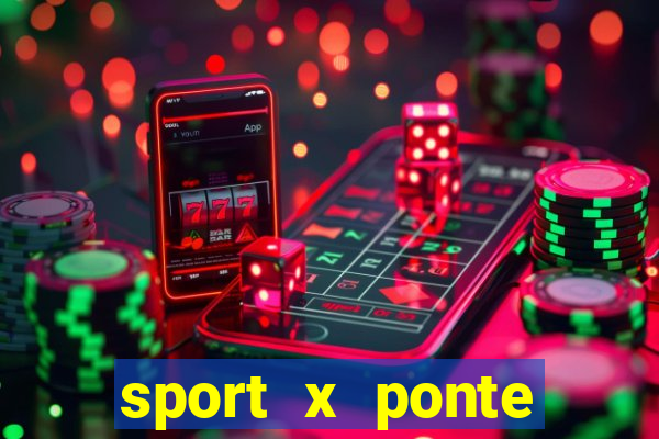 sport x ponte preta onde assistir