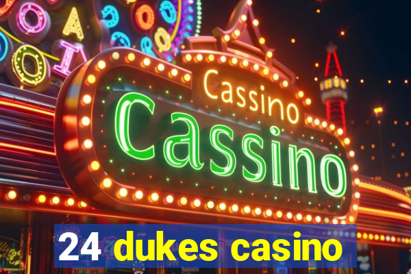 24 dukes casino