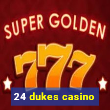 24 dukes casino