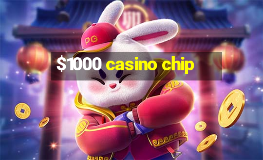 $1000 casino chip