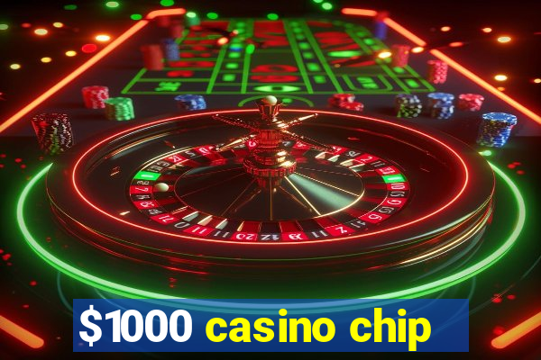 $1000 casino chip