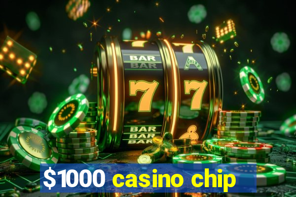 $1000 casino chip