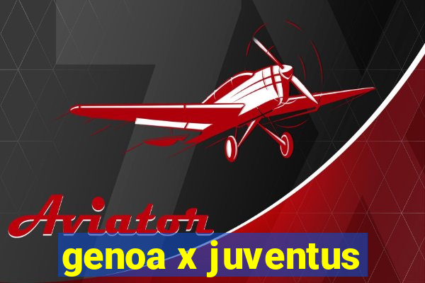 genoa x juventus