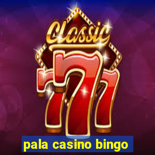 pala casino bingo