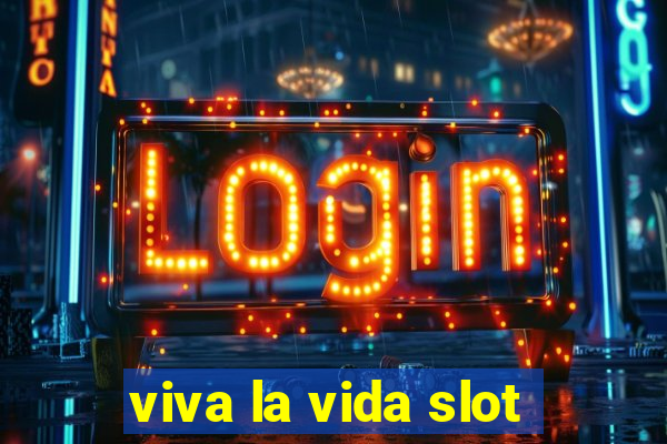 viva la vida slot