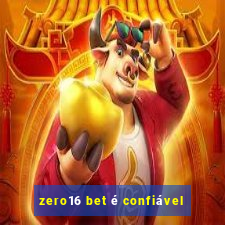 zero16 bet é confiável