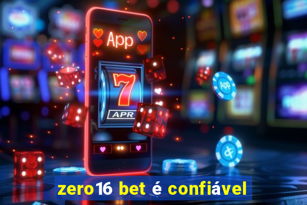 zero16 bet é confiável