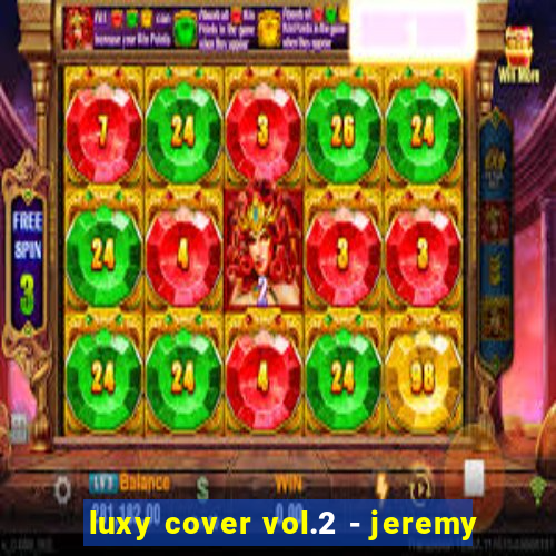 luxy cover vol.2 - jeremy