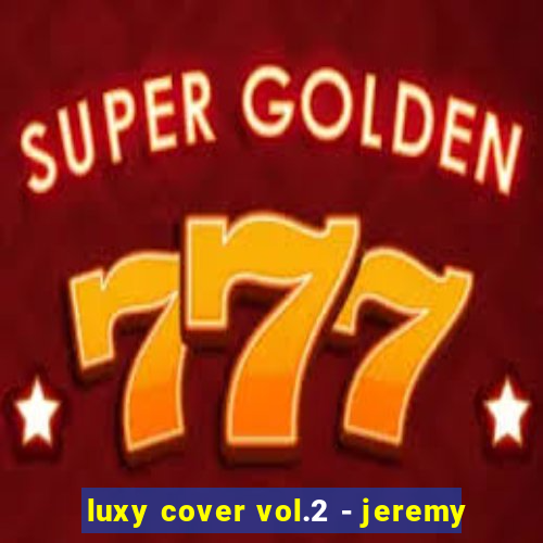 luxy cover vol.2 - jeremy