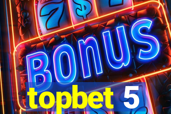 topbet 5